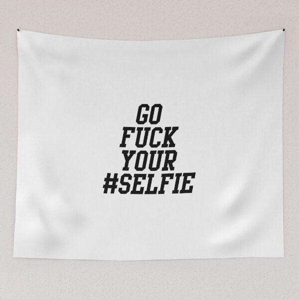 Artikelvorschau, Geh fick dein #selfie entworfen und verkauft von Profashionall.