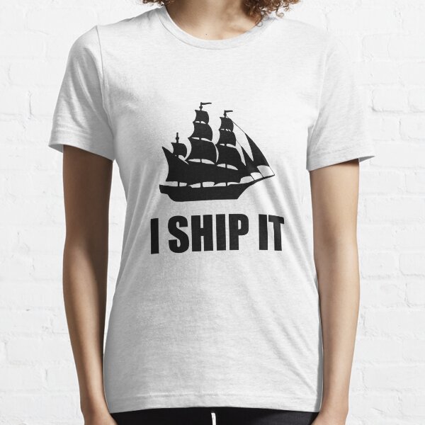 I Ship It Essential T-Shirt