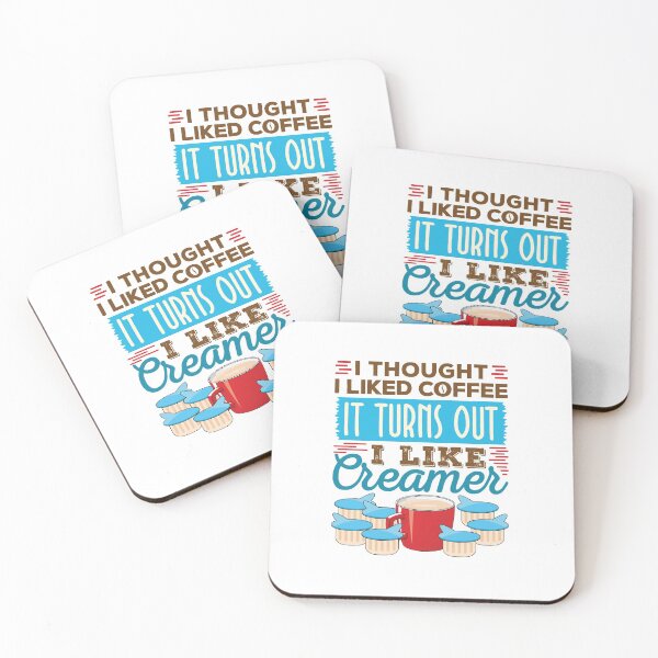 Item preview, Coffee Creamer I Thought I Liked Coffee Turns Out I Like Creamer designed and sold by jaygo.
