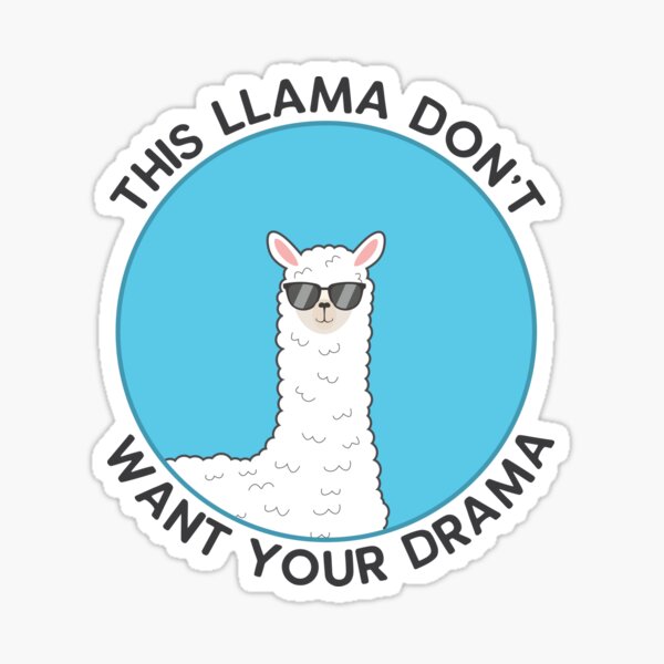 Llama Don't Want Your Drama Sticker