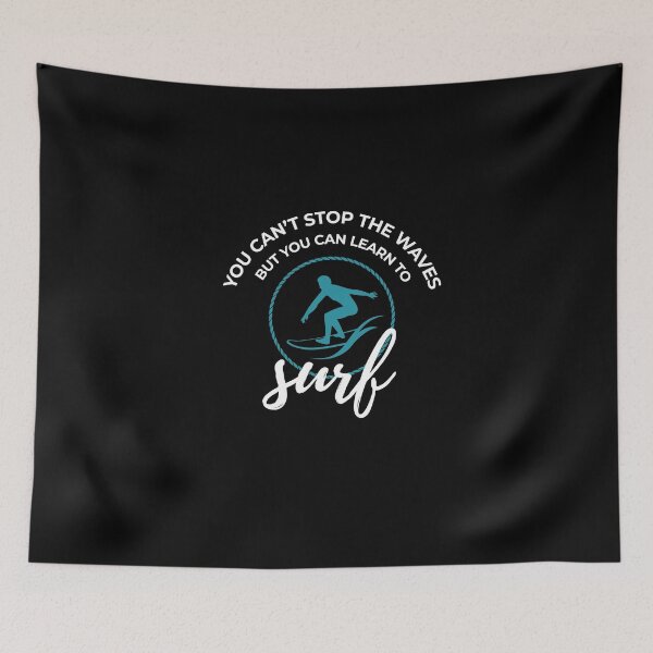 Item preview, You Can´t Stop The Waves But You Can Learn To Surf designed and sold by MooonTees.