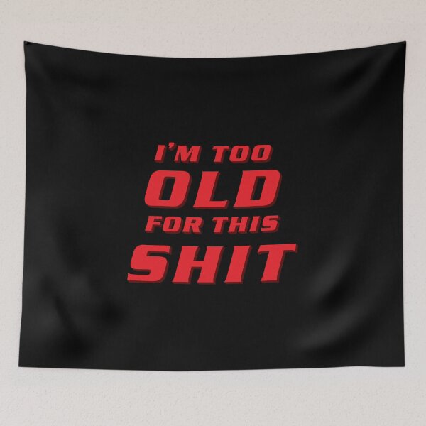 Item preview, I'm Too Old For This Shit designed and sold by Bernardo Abad.