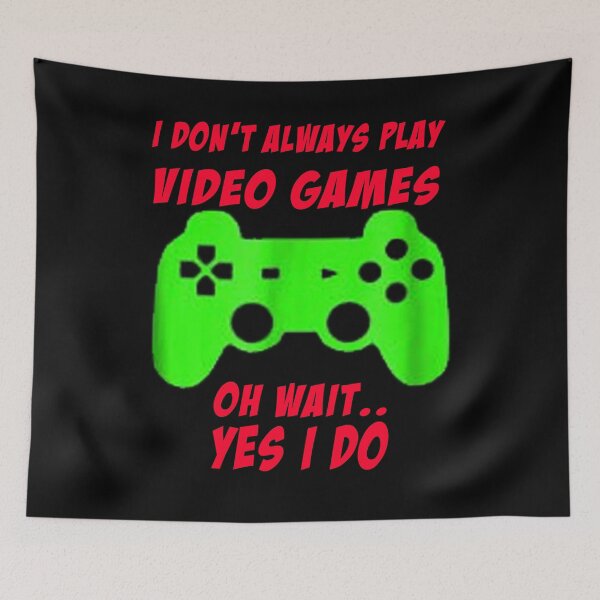 Item preview, I Don't Always Play Video Games - Funny Gamer Gift Idea designed and sold by ASClothDesign.