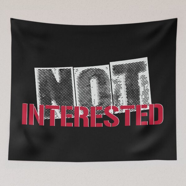 Item preview, NOT INTERESTED (b) designed and sold by bitchezguild.