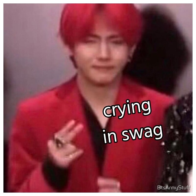 Bts V Llorando En Swag Meme De Btsarmystuff Redbubble