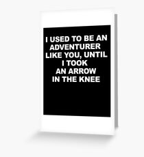 Then I Took at Arrow in the Knee Greeting Card