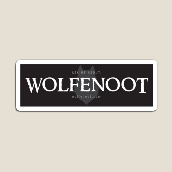 Ask me about Wolfenoot Magnet