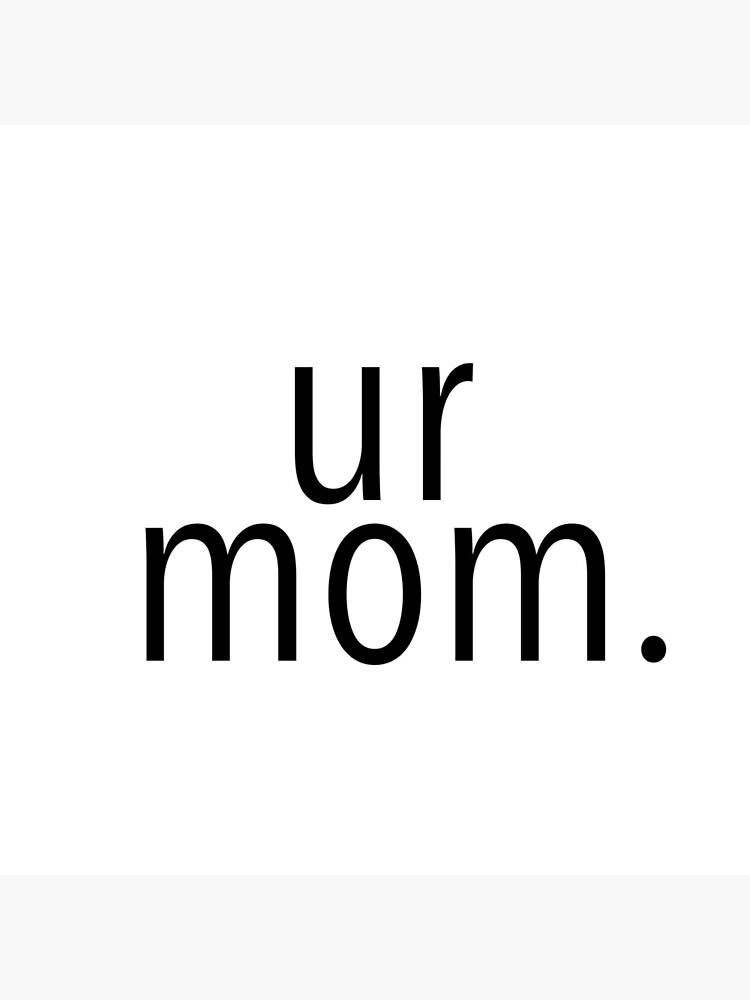 “Your Mom Sticker” Poster for Sale by K H | Redbubble