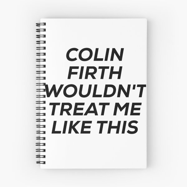 Item preview, colin firth wouldn't treat me like this designed and sold by kroryl.