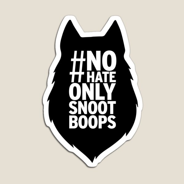 Nohateonlysnootboops - wolfhead Magnet