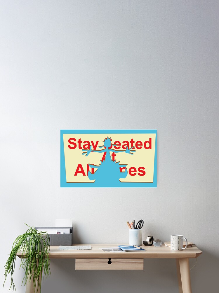Thumbnail 2 of 3, Poster, Stay Seated At All Times designed and sold by VolatileMatter.