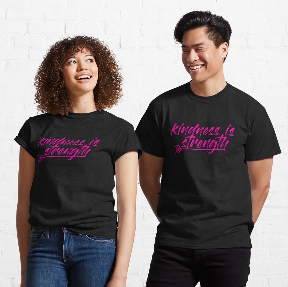 kindness is strength Classic T-Shirt