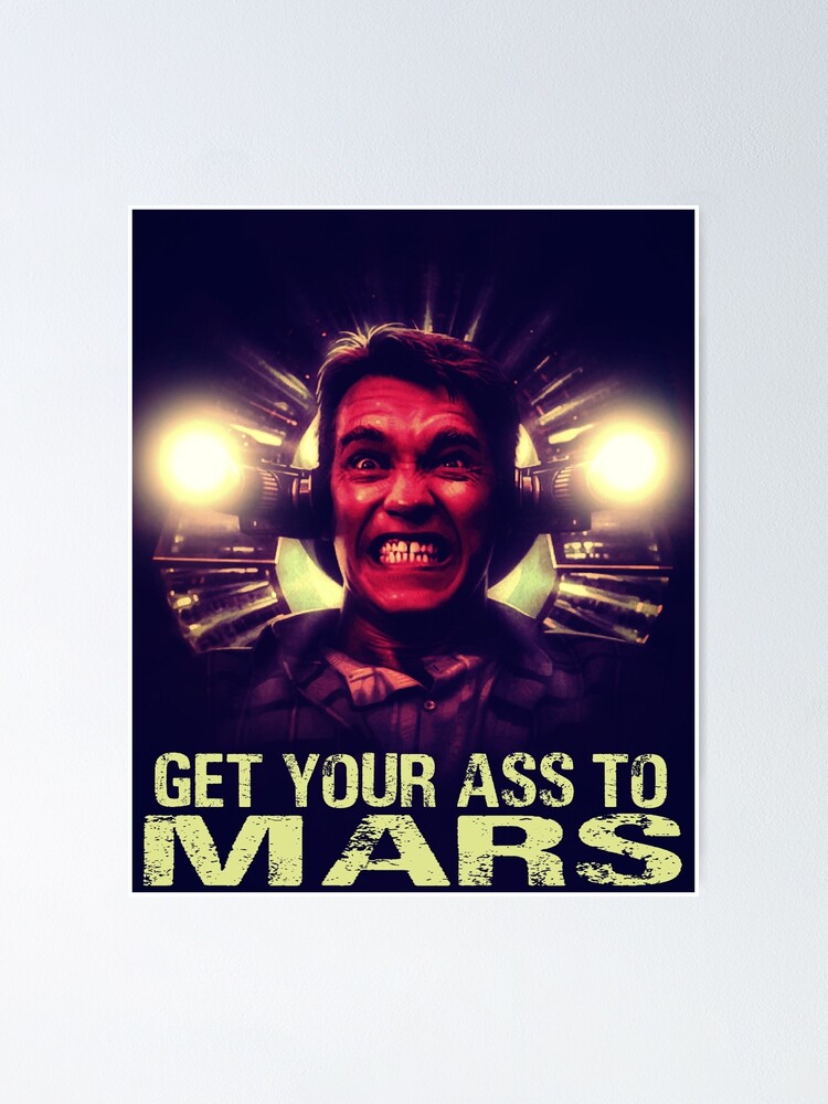 Get Your Ass To Mars Hq Poster By Crucible2020 Redbubble