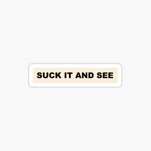 suck it and see Sticker