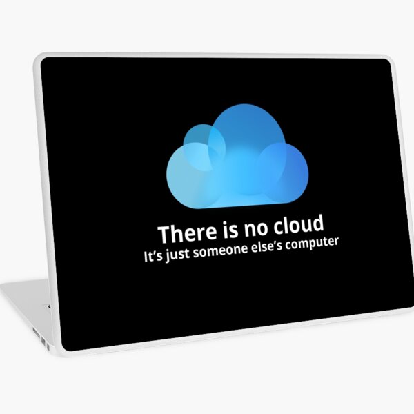 There is no cloud Laptop Skin