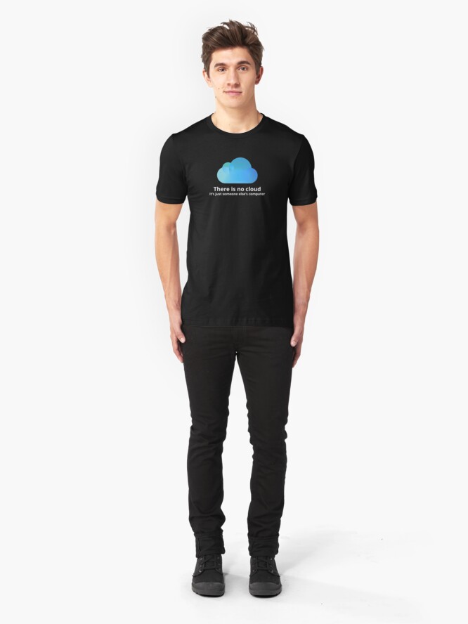 there is no cloud t shirt