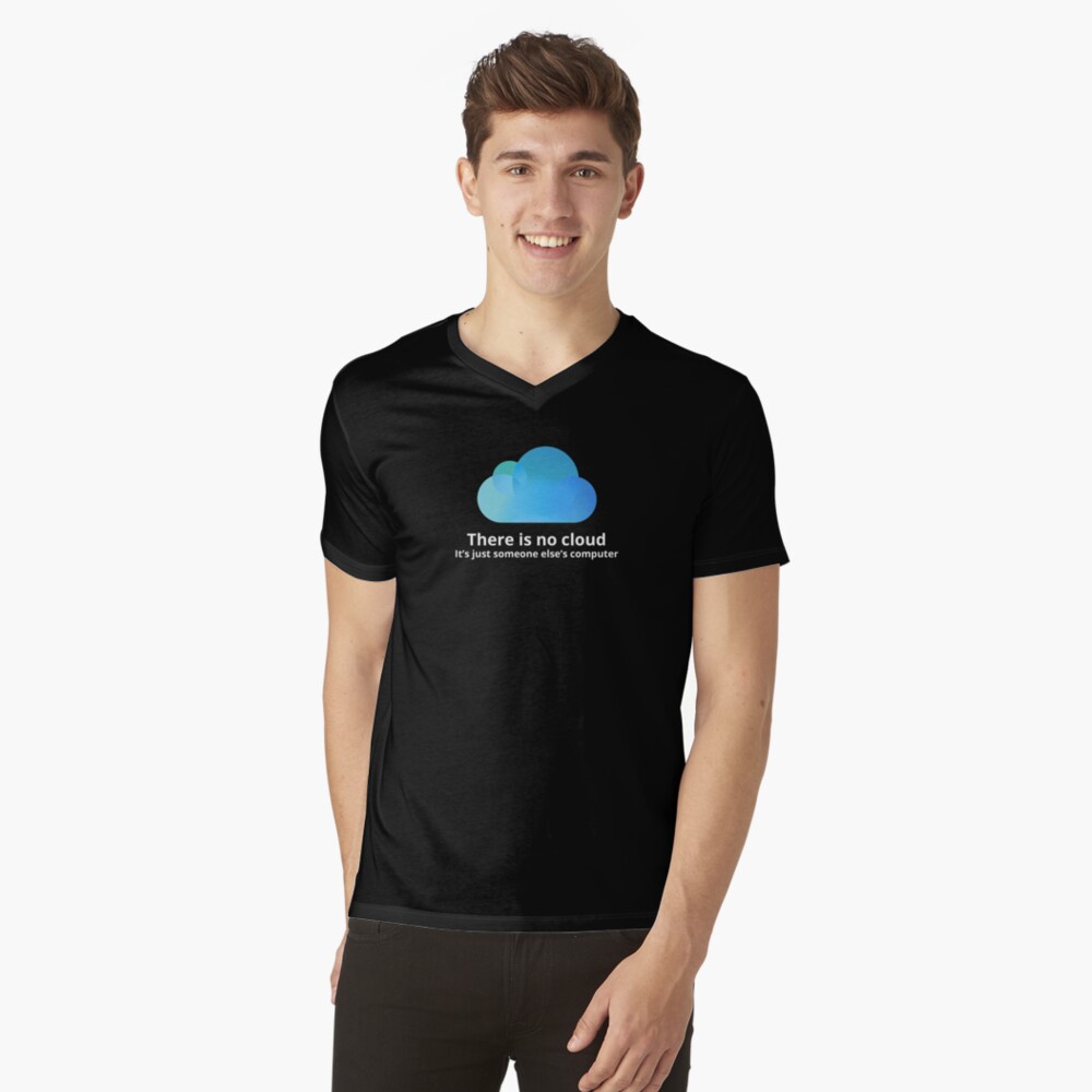 there is no cloud t shirt