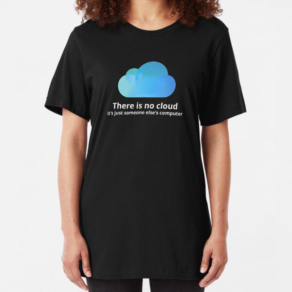 There is no cloud Slim Fit T-Shirt