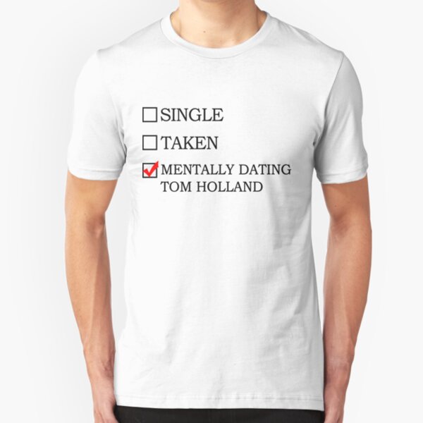 Mentally dating Tom Holland Slim Fit T-Shirt