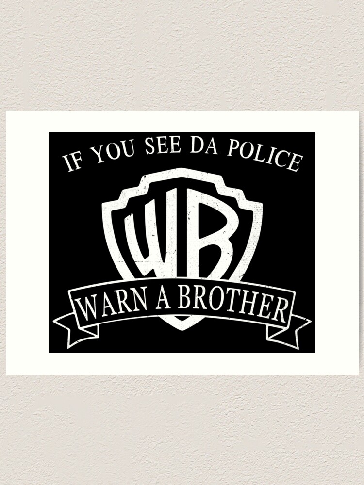 If You See Da Police Warn A Brother