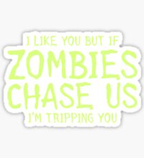If Zombies Chase Us I'm Tripping You Sticker