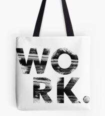 WORK. Tote Bag