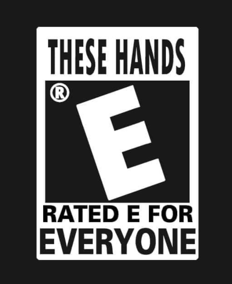 These Hands Are Rated E For Everyone