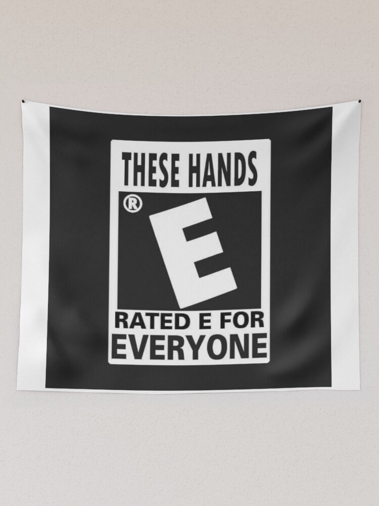 These Hands Are Rated E For Everyone