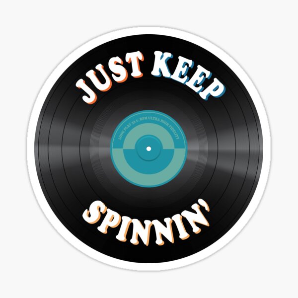 Just Keep Spinnin' Sticker
