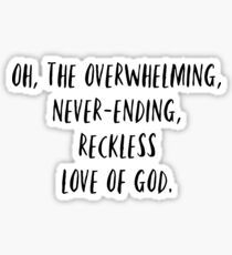overwhelming love of god Sticker