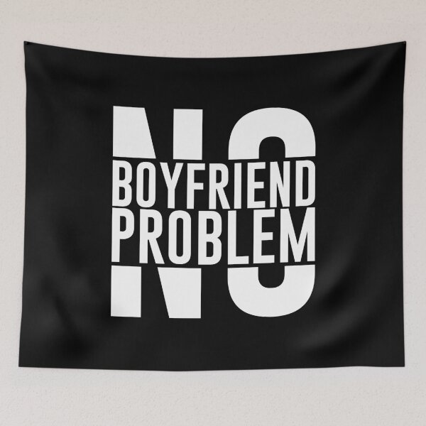 Item preview, no boyfriend no problem designed and sold by TM Selvam.