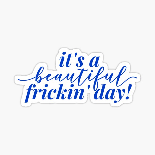 Item preview, it's a beautiful frickin' day! designed and sold by annikaceleste.