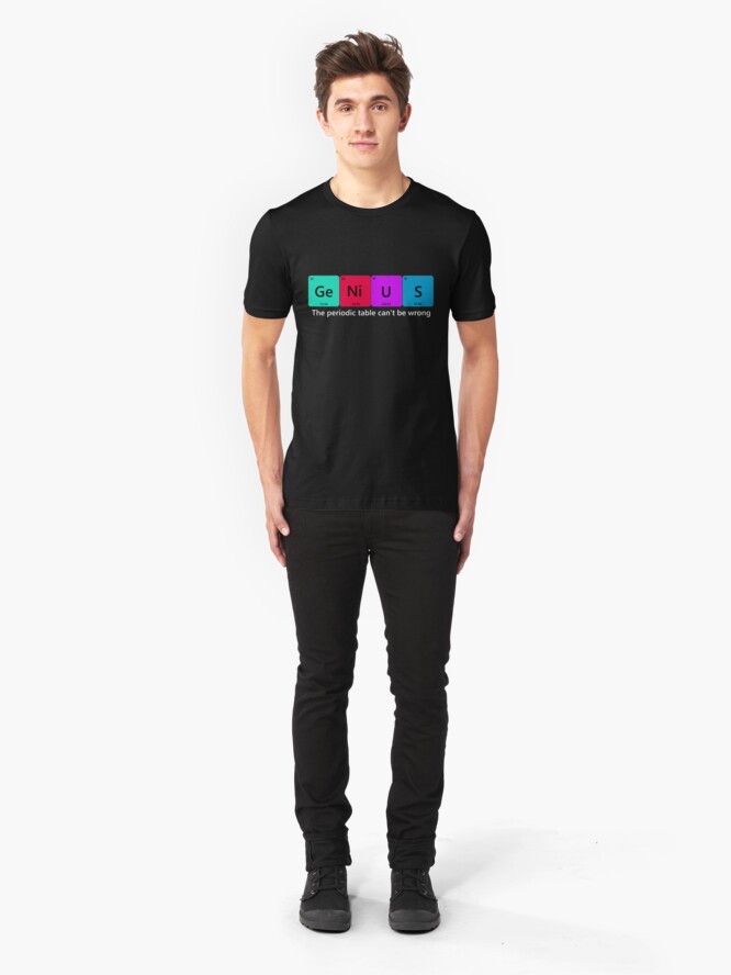 Alternate view of The Periodic table can't be wrong Slim Fit T-Shirt
