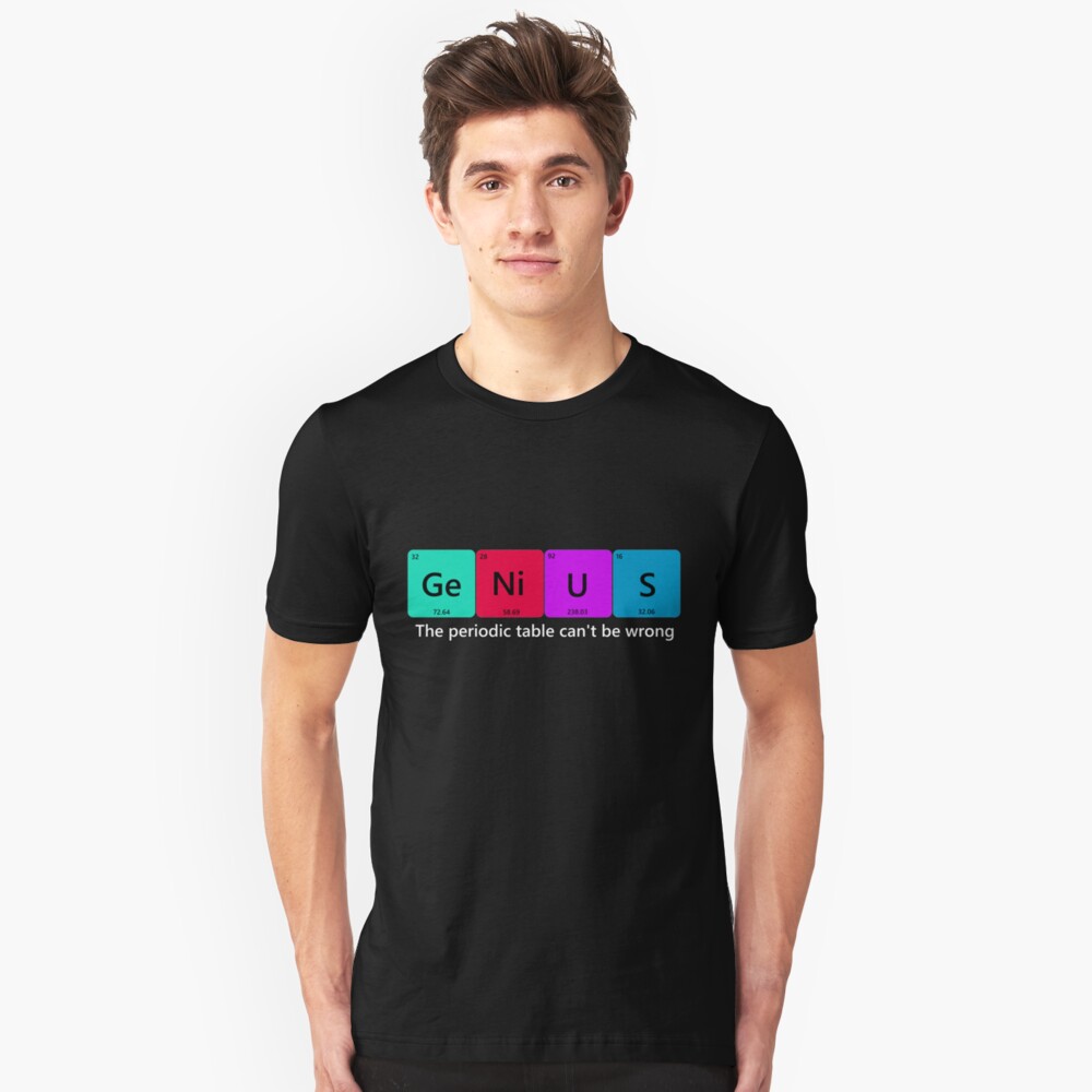 The Periodic table can't be wrong Slim Fit T-Shirt