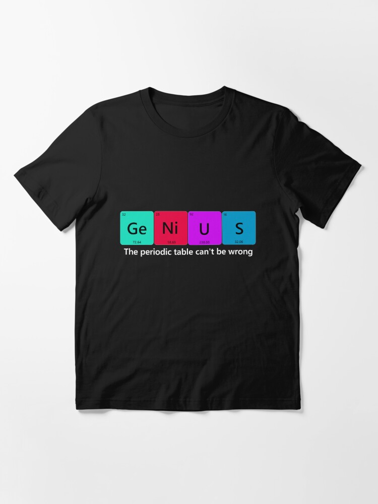 Alternate view of The Periodic table can't be wrong Essential T-Shirt