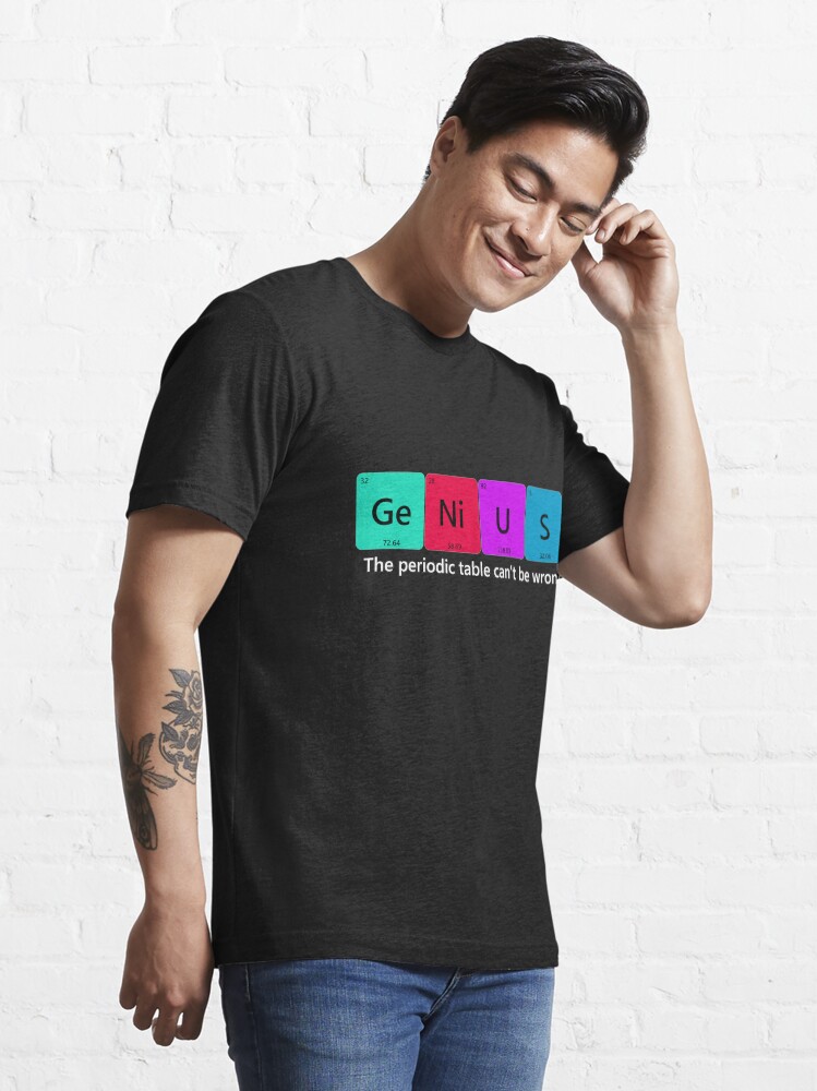 Alternate view of The Periodic table can't be wrong Essential T-Shirt