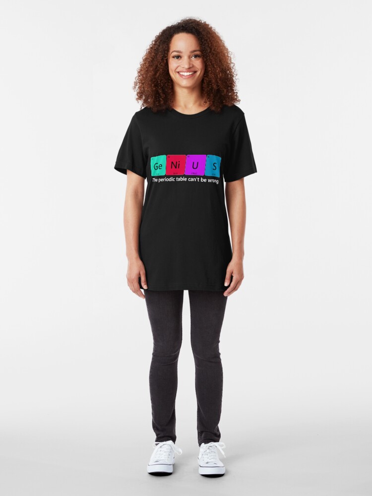 Alternate view of The Periodic table can't be wrong Slim Fit T-Shirt