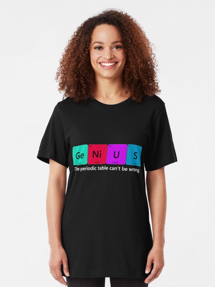 Alternate view of The Periodic table can't be wrong Slim Fit T-Shirt