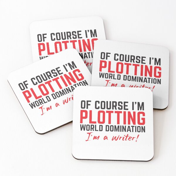 Item preview, Of Course, I'm PLOTTING world domination. I'm a WRITER! designed and sold by jazzydevil.