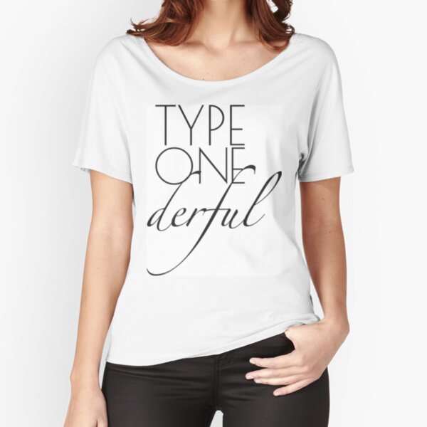 Type 1 Diabetic - Type ONE-derful Relaxed Fit T-Shirt