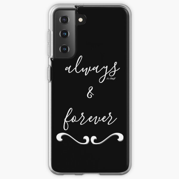 always & forever Samsung Galaxy Flexible Hülle