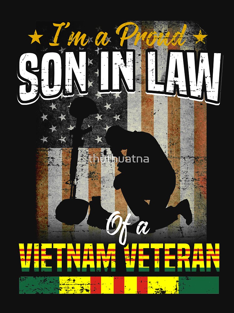 Proud Son In Law Of Vietnam Veteran Shirt Veteran's Day Gift Proud Son In Law Of Vietnam Veteran Shirt Veteran's Day Gift