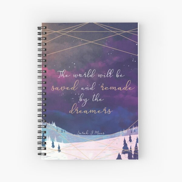 The World will be saved and remade by the dreamers Quote Spiral Notebook