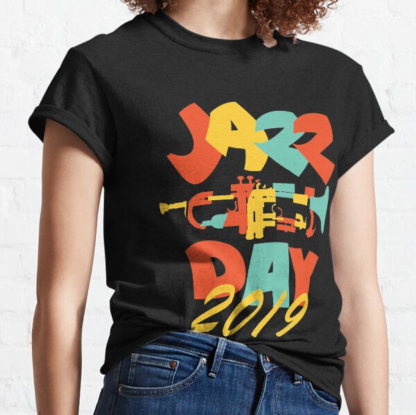International Jazz Day 2019 - Fancy Fresh Style Classic T-Shirt