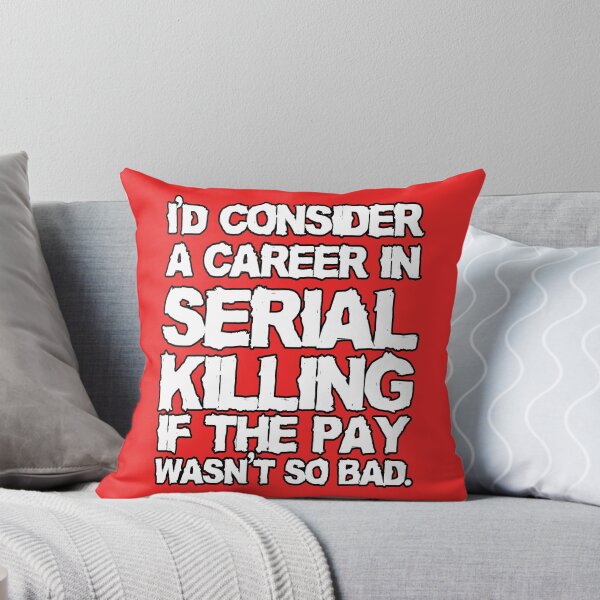 Item preview, I'd consider a career in serial killing designed and sold by nimbus-nought.
