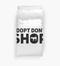 Adopt don’t shop Duvet Cover