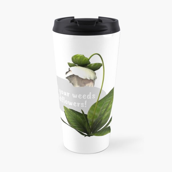 May all your weeds be wildflowers! Travel Mug