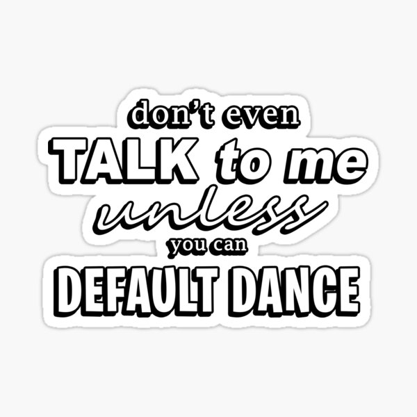 Default Dance Stickers Redbubble