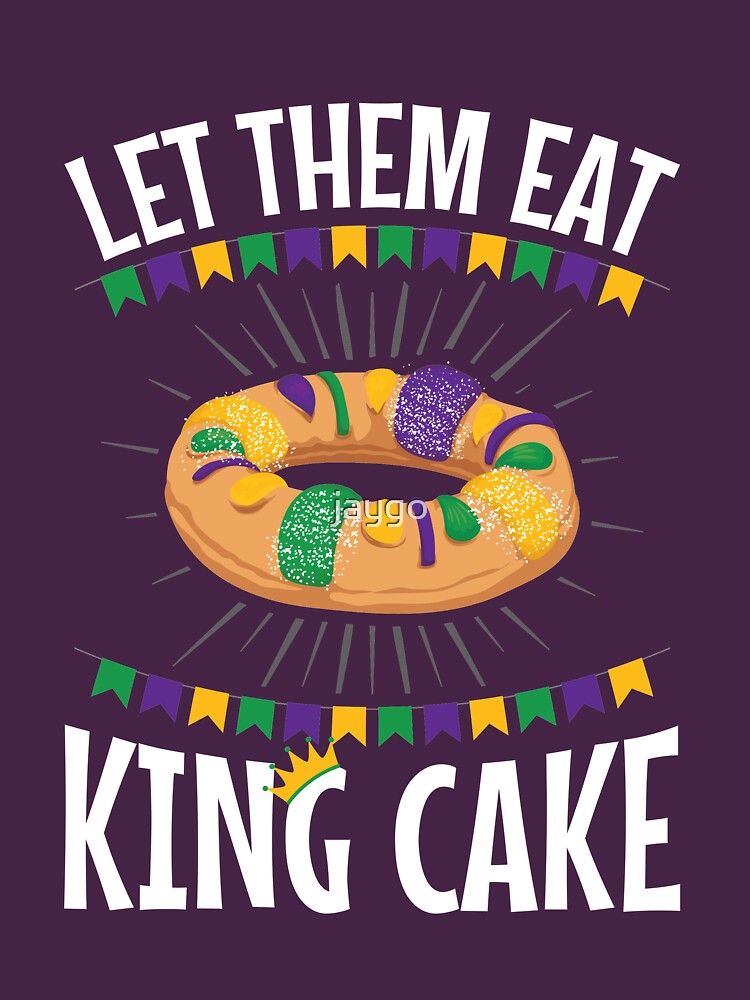 let them eat king cake shirt