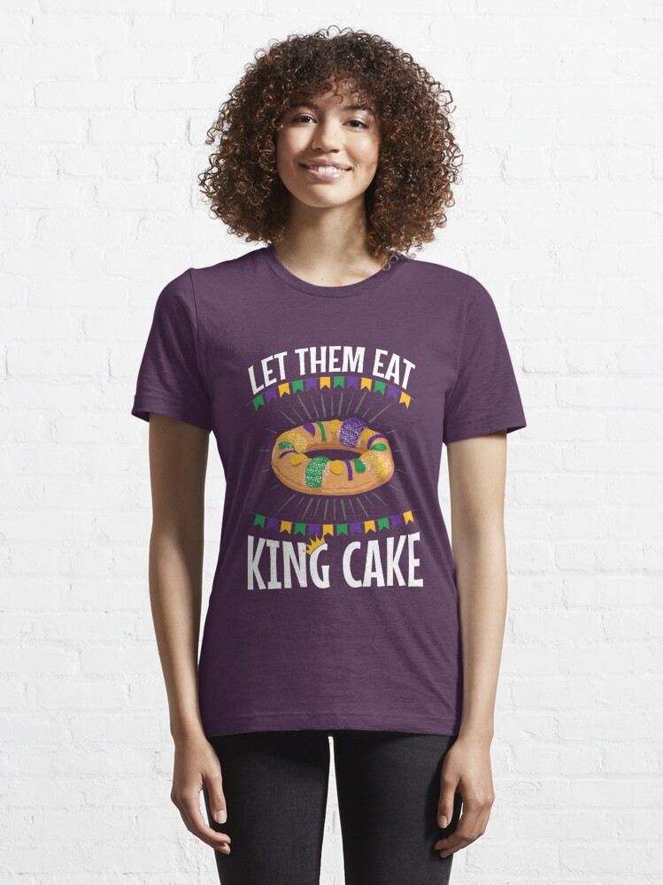 let them eat king cake shirt